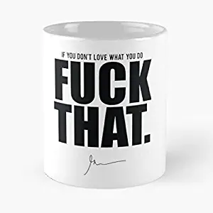 Gary Vaynerchuk Vee - If You Don't Love What Do Fuck That Black Classic Mug The Funny Coffee Mugs For Halloween, Holiday, Christmas Party Decoration 11 Ounce White-hiholden.