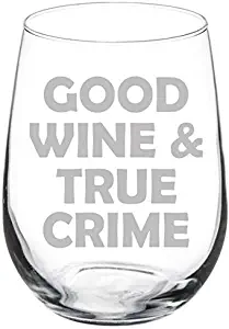 Wine Glass Goblet Good Wine And True Crime (17 oz Stemless)